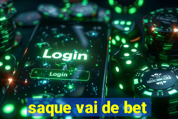 saque vai de bet