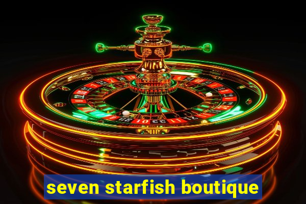 seven starfish boutique