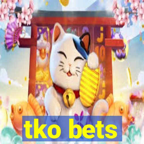 tko bets