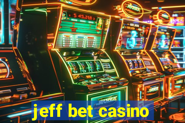 jeff bet casino