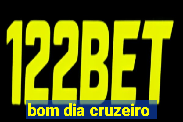 bom dia cruzeiro