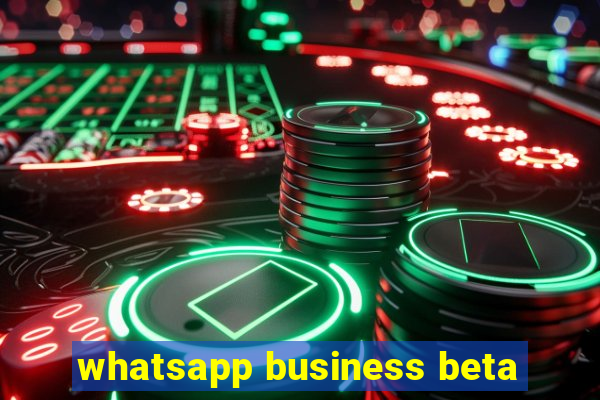 whatsapp business beta