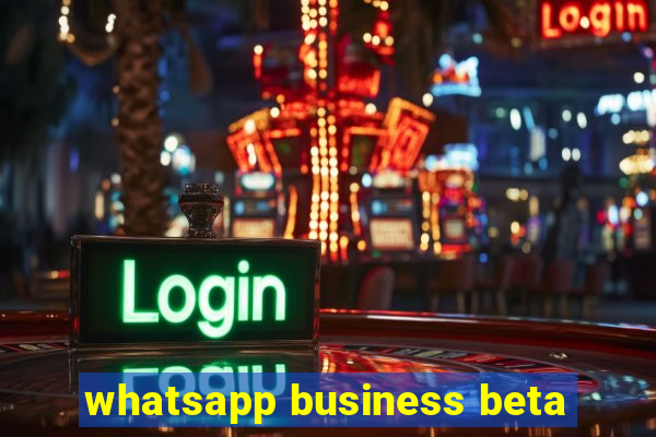 whatsapp business beta