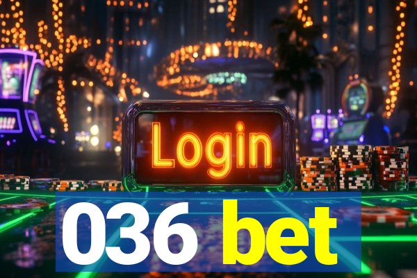 036 bet