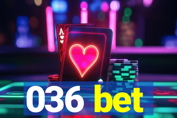 036 bet