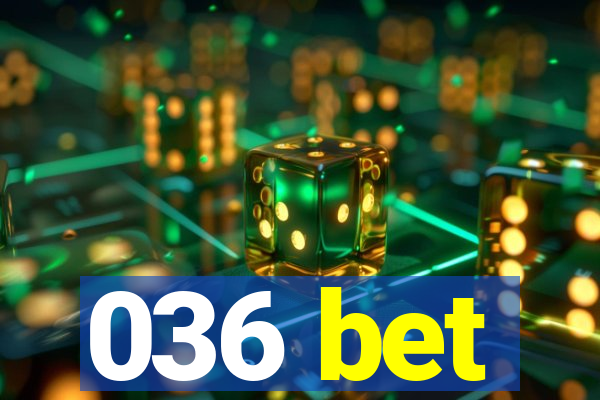 036 bet