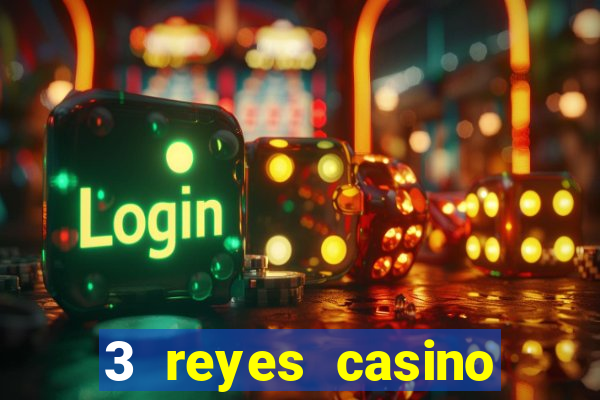 3 reyes casino juegos populares