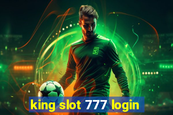 king slot 777 login