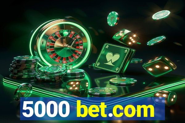 5000 bet.com