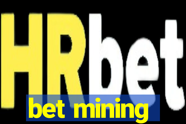 bet mining