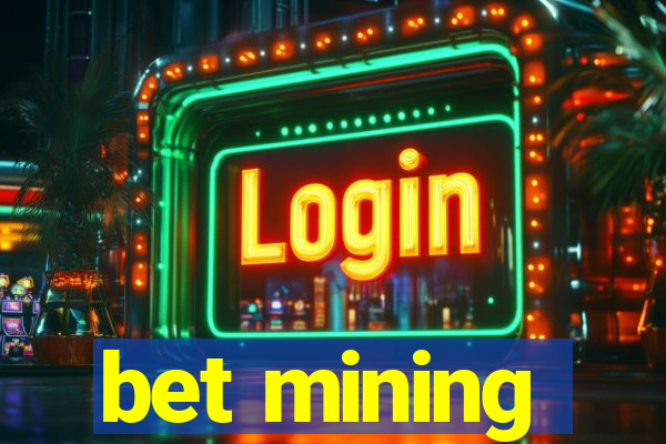 bet mining