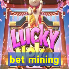 bet mining