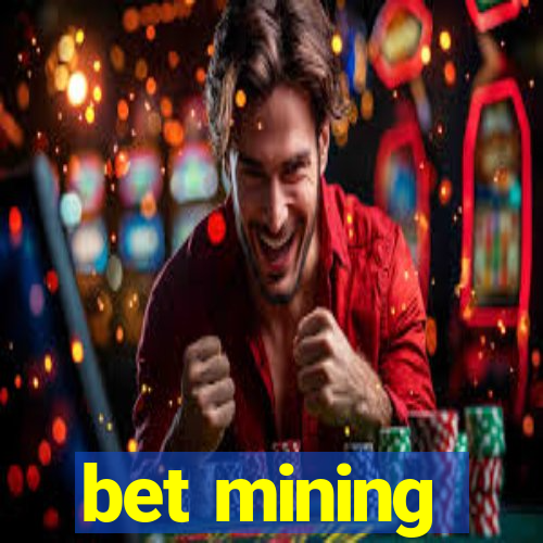 bet mining