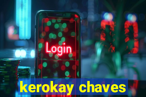 kerokay chaves