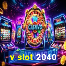 v slot 2040