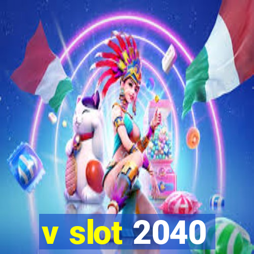 v slot 2040