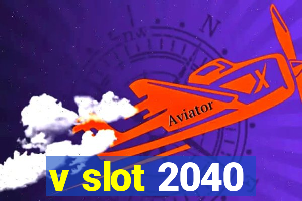 v slot 2040