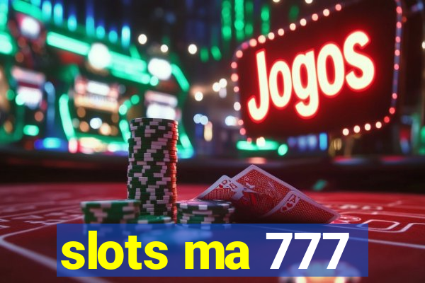 slots ma 777