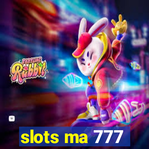 slots ma 777