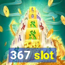 367 slot