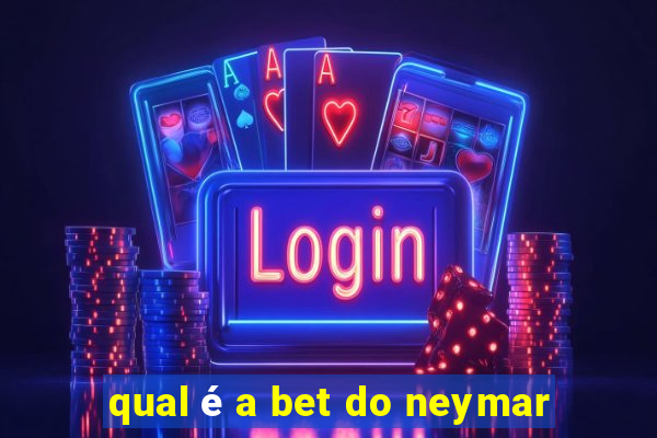 qual é a bet do neymar