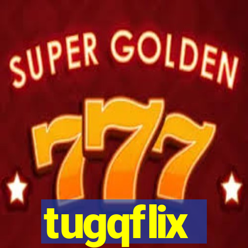 tugqflix