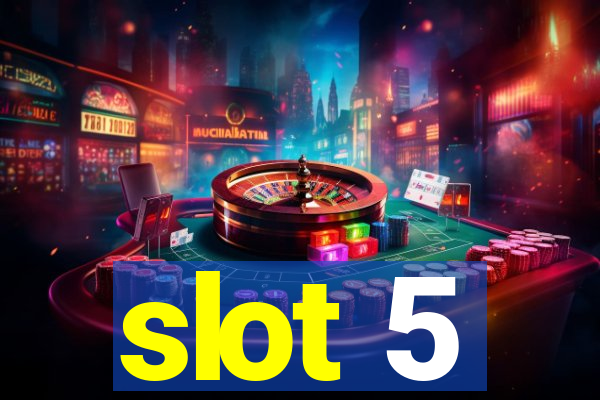 slot 5