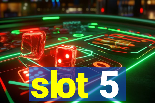 slot 5