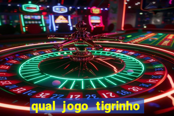 qual jogo tigrinho paga mais