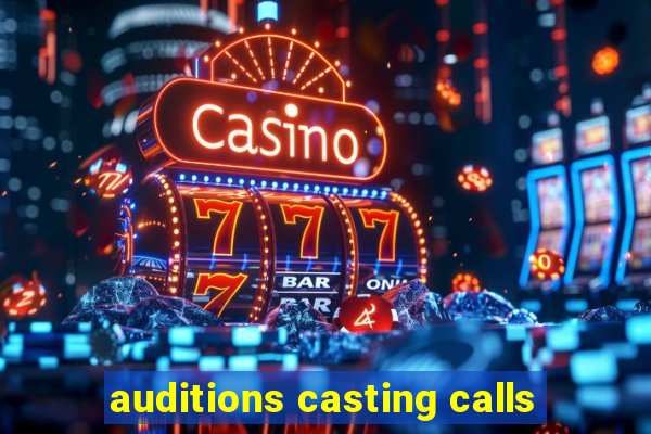 auditions casting calls