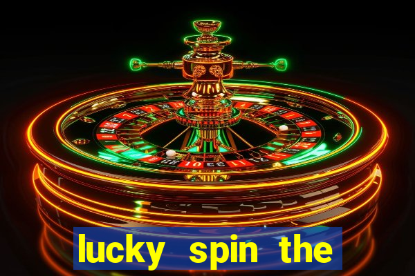 lucky spin the wheel - win fre