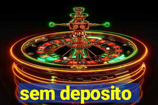 sem deposito