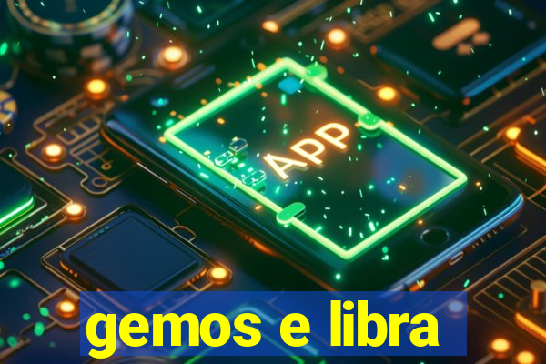 gemos e libra