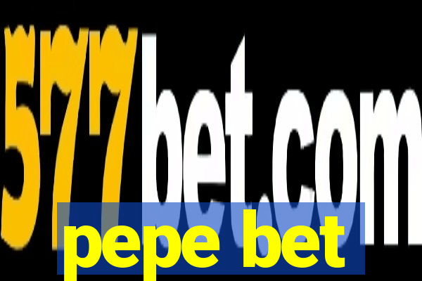 pepe bet