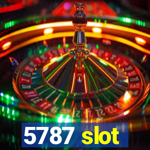 5787 slot