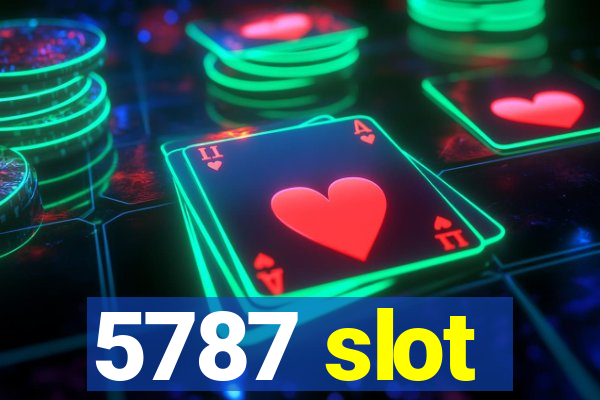 5787 slot