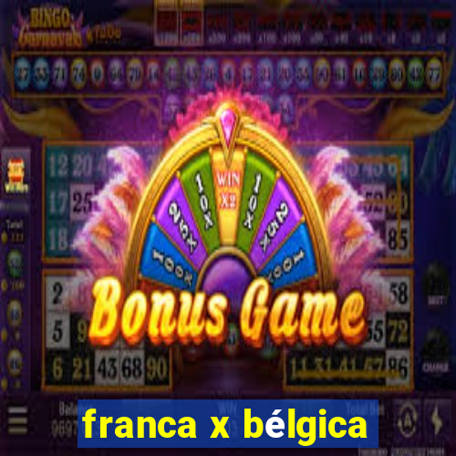 franca x bélgica