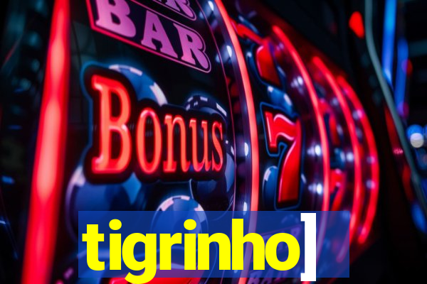 tigrinho]