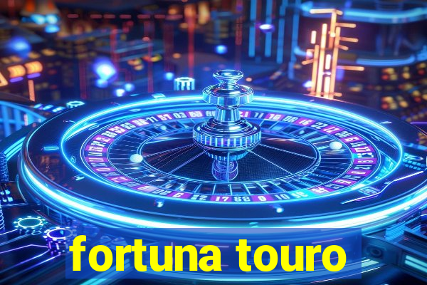 fortuna touro