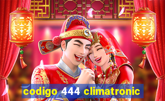 codigo 444 climatronic