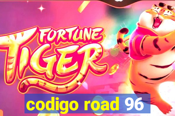 codigo road 96