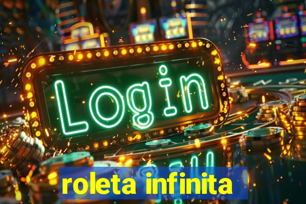 roleta infinita