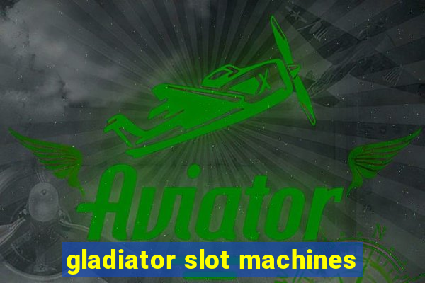 gladiator slot machines