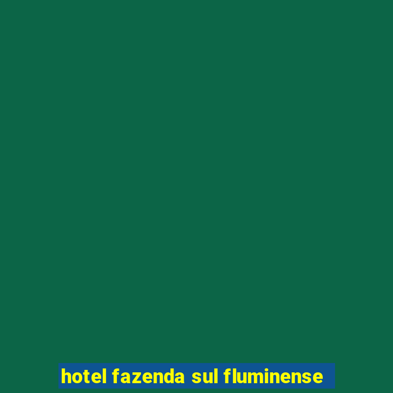 hotel fazenda sul fluminense