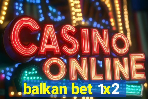 balkan bet 1x2