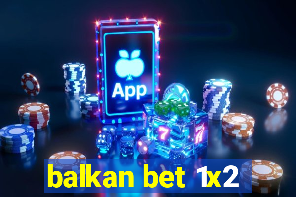 balkan bet 1x2