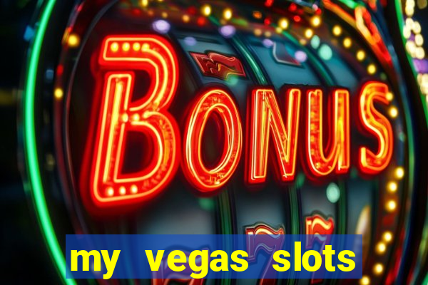 my vegas slots free chips