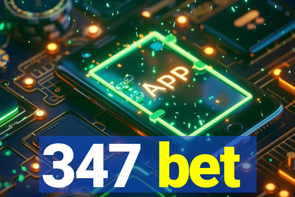 347 bet