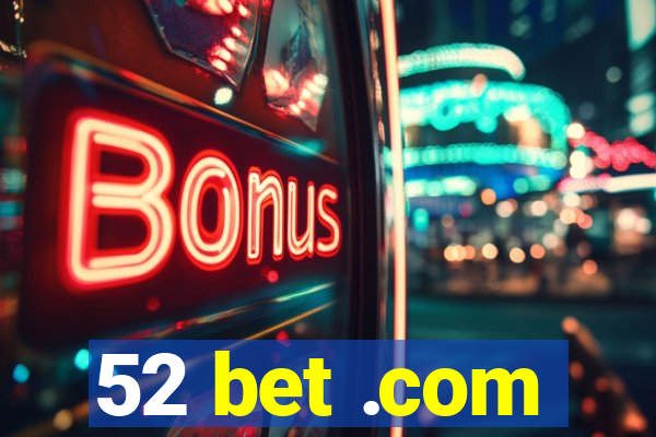 52 bet .com