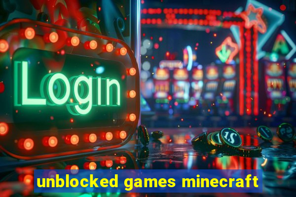 unblocked games minecraft